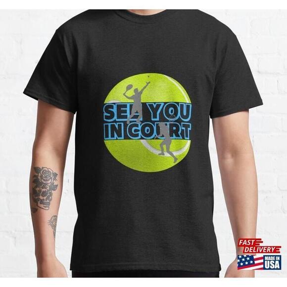 Other - Funny Tennis See You In Court Classic Tshirt